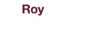 Roy Lee
PhD Student
City University of Hong Kong
BBAHRM Graduate, 2011
