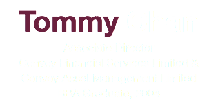 Tommy Chan
Associate Director
Convoy Financial Services Limited & Convoy Asset Management Limited
BBA Graduate, 2004
