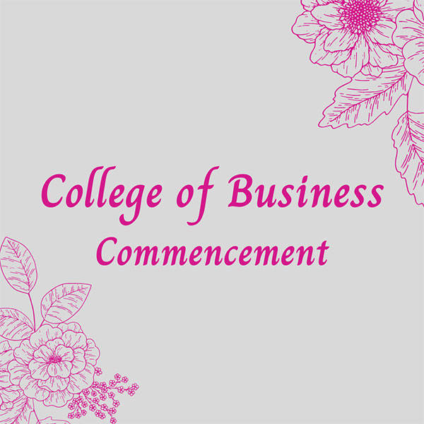 College of Business hosts Commencement for 2021 graduates